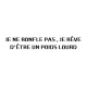 STICKERS JE NE RONFLE PAS , JE RÊVE D'ÊTRE UN POIDS LOURD