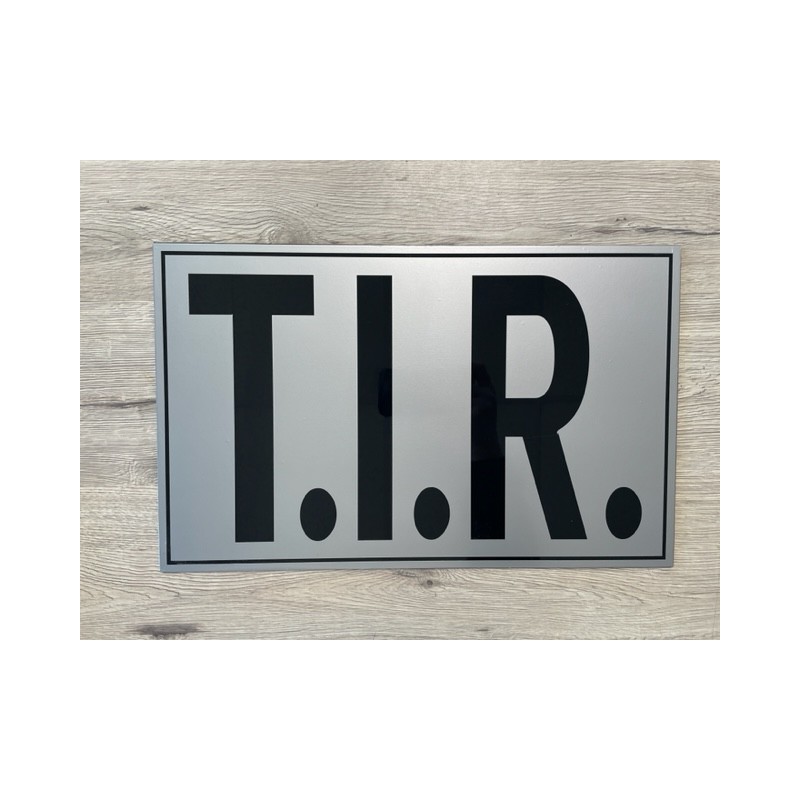 PLAQUE T.I.R - 40x25cm - ARGENT/NOIR