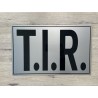 PLAQUE T.I.R - 40x25cm - ARGENT/NOIR
