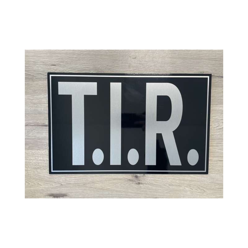 PLAQUE T.I.R - 40x25cm - NOIR/ALU BROSSÉ