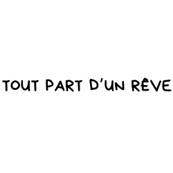 STICKERS TOUT PART D'UN RÊVE