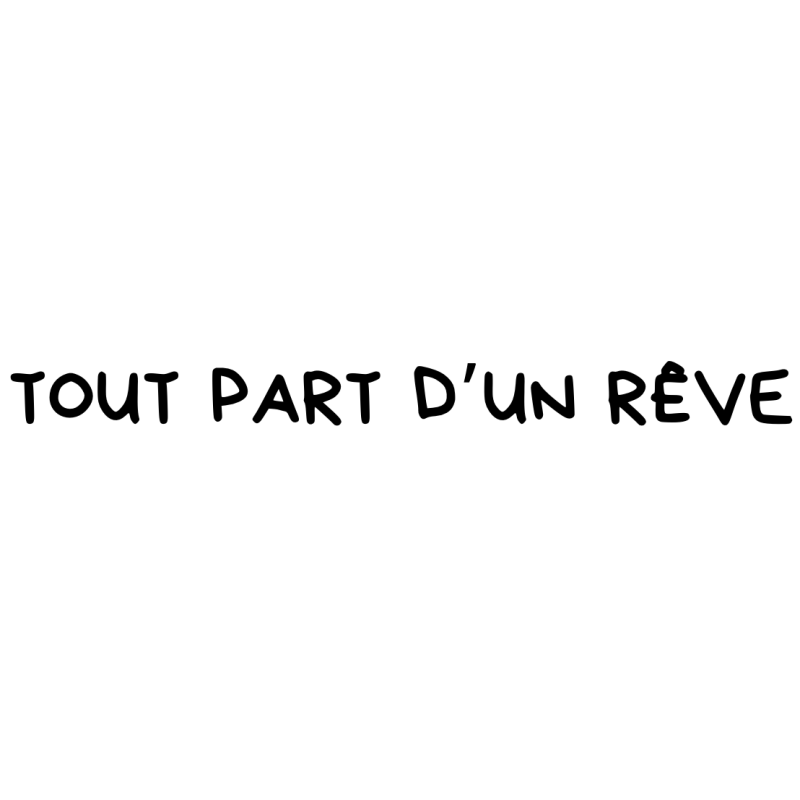 STICKERS TOUT PART D'UN RÊVE STICKERS TOUT PART D'UN RÊVE