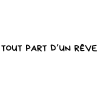 STICKERS TOUT PART D'UN RÊVE STICKERS TOUT PART D'UN RÊVE