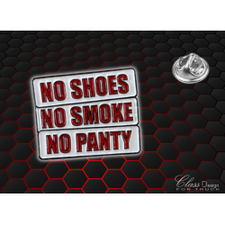 PIN'S NO SHOES, NO SMOKE, NO PANTY - 229
