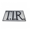 PLAQUE T.I.R GRIS / NOIR - 40X25CM