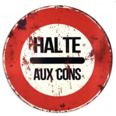 PLAQUE HALTE AUX CONS PLAQUE HALTE AUX CONS