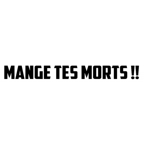 STICKERS MANGE TES MORTS !! STICKERS MANGE TES MORTS !!